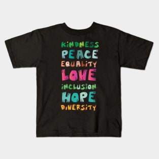 Kindness Peace Equality Love Inclusion Hope Diversity Kids T-Shirt